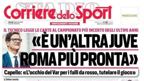 L'apertura del Corriere dello Sport, parla Capello: "E' un'altra Juve. Roma più pronta"