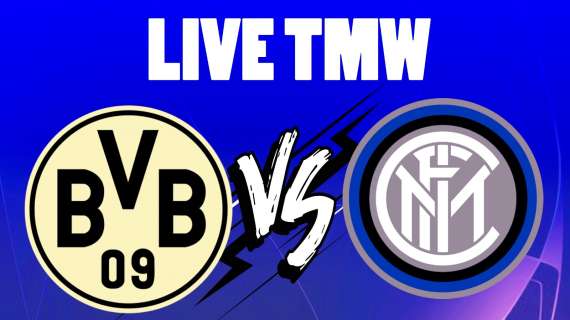 LIVE TMW - Borussia Dortmund-Inter, le ufficiali: c'è Vecino
