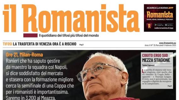 Stasera Milan-Roma di Coppa Italia. Il Romanista titola su Ranieri: "Mi fido di te"