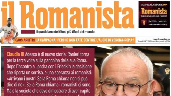 Il Romanista stamani in prima pagina sul ritorno di Ranieri: "Arrivano i nostri"