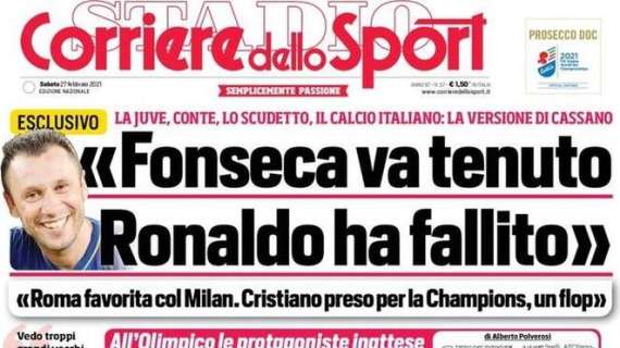 L'apertura del Corriere dello Sport, Cassano: "Fonseca va tenuto, CR7 ha fallito"