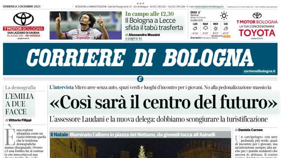 Il Bologna sfida il Lecce. Il Corriere: "Tabù da sfatare per un pomeriggio da Champions"