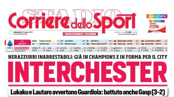 Inter inarrestabile e in forma per il City. Corriere dello Sport: "Interchester!"