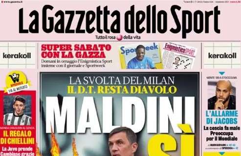 L'apertura de La Gazzetta dello Sport sul Milan: "Maldini sì (ma che fatica)"