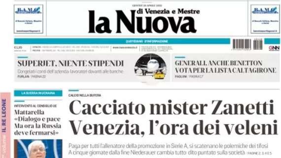 La Nuova in apertura: "Cacciato mister Zanetti: Venezia, l'ora dei veleni"