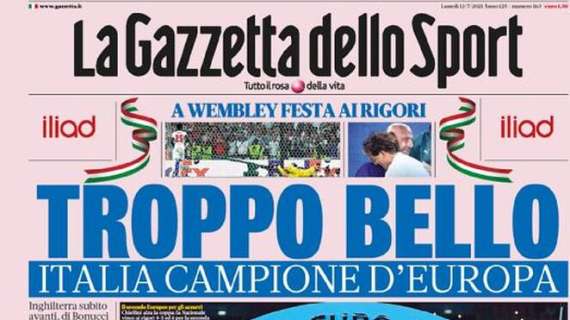 Trionfo Azzurro! La Gazzetta dello Sport in apertura: "Troppo bello, Italia campione d'Europa"