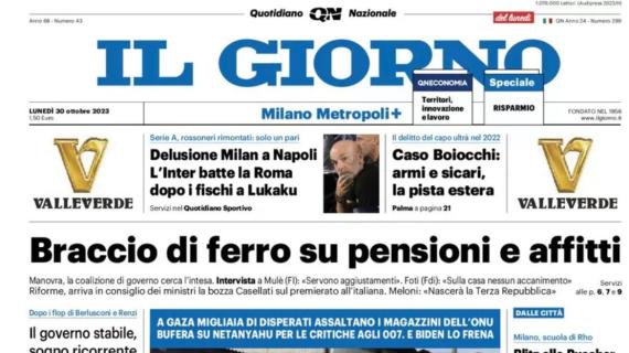 Il Giorno: "Delusione Milan e Napoli. L'Inter batte la Roma dopo i fischi a Lukaku" 