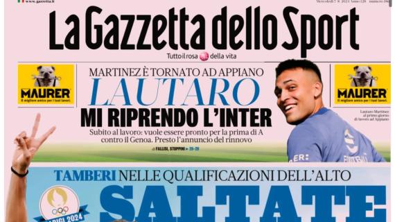 La Gazzetta dello Sport apre con il ritorno ad Appiano di Lautaro: "Mi riprendo l'Inter"