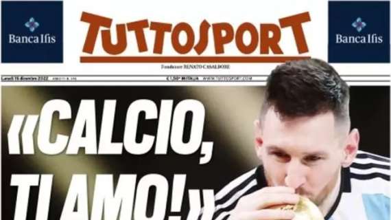 Argentina campione del mondo, Tuttosport in apertura con Messi: "Calcio, ti amo!"