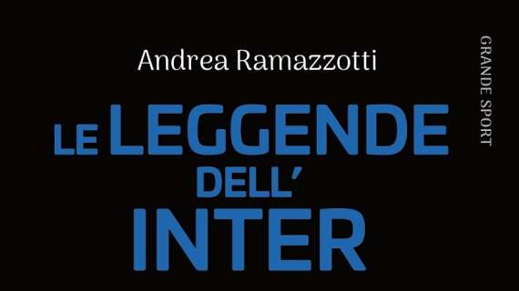 Da Facchetti a Zanetti, da Picchi a Ronaldo: Ramazzotti racconta "Le Leggende dell'Inter"