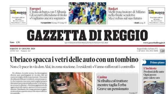 La prima della Gazzetta di Reggio: "L'Italia debutta contro l'Albania. 'Vogliamo ancora sognare'"