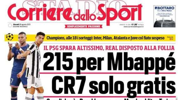 L'apertura del Corriere dello Sport: "215 per Mbappé, CR7 solo gratis"