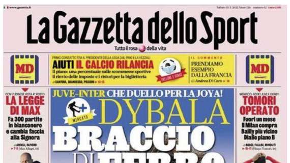L'apertura de La Gazzetta dello Sport: "Dybala, braccio di ferro"