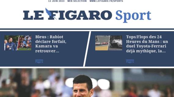 Le Figaro in prima pagina: "Rabiot dà forfait, al suo posto viene convocato Kamara"