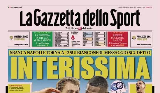 La prima pagina de La Gazzetta dello Sport apre sullo 0-3 di Napoli: "Interissima"