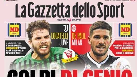 L'apertura de La Gazzetta dello Sport sul mercato di Juve e Milan: "Colpi di genio"