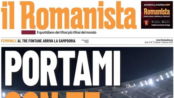 Il Romanista in apertura sul sorteggio di Europa League: "Portami con te"