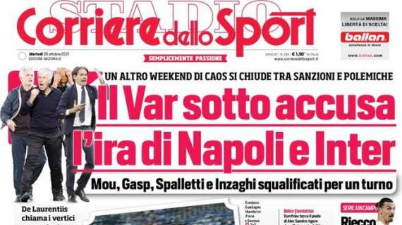 L'apertura del Corriere dello Sport: "Il VAR sotto accusa, l'ira di Napoli e Inter"