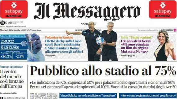 Il Messaggero: "Effetto derby sulla Lazio, Sarri revisionista. Guerra Mou agli arbitri"