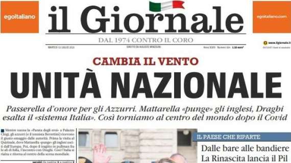 Italia sul tetto d'Europa, Il Giornale: "Unità nazionale". Così torniamo al centro del mondo