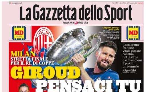 L'apertura de La Gazzetta dello Sport sul Milan: "Giroud pensaci tu"