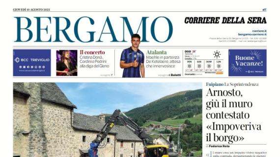 Il Corriere di Bergamo: "Maehle in partenza. De Ketelaere, attesa che innervosisce"