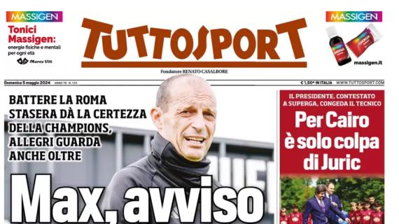 L'apertura di Tuttosport: "Max, avviso alla Juventus e all'erede"