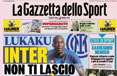 L'apertura de La Gazzetta dello Sport: "Lukaku, Inter non ti lascio più"