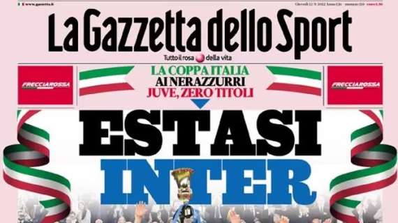 L’apertura odierna de La Gazzetta dello Sport sulla finale di Coppa Italia: “Estasi Inter”