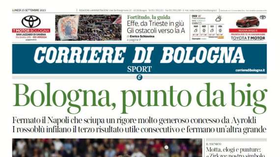 L'apertura di oggi del Corriere di Bologna dopo lo 0-0 col Napoli: "Punto da big"