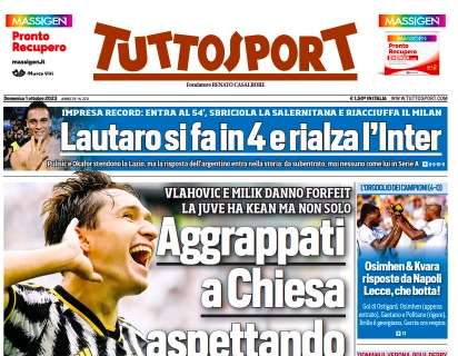 L'apertura di Tuttosport è tutta sulla Juve: "Aggrappati a Chiesa aspettando Yildiz"