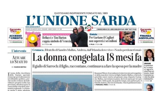 L'Unione Sarda apre così: "Per Gaetano il Cagliari non supererà i sei milioni"