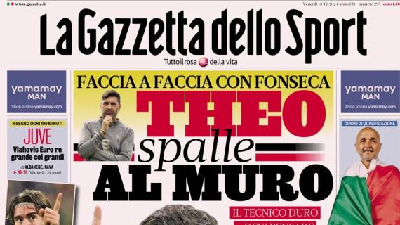 La Gazzetta dello Sport in apertura: "Milan, Theo Hernandez spalle al muro"