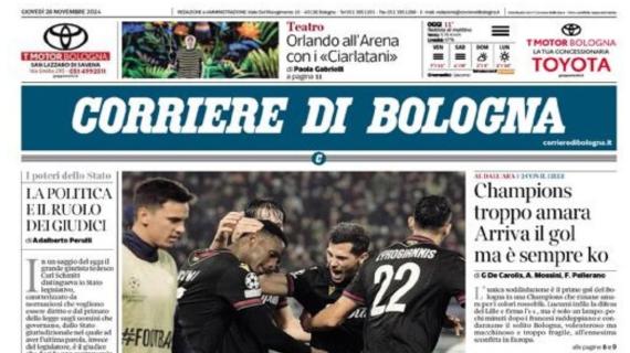 Il Corriere di Bologna scrive: "Champions troppo amara, arriva il gol ma è sempre ko"