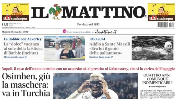 Il Mattino in prima pagina: "Osimhen, giù la maschera: va in Turchia"