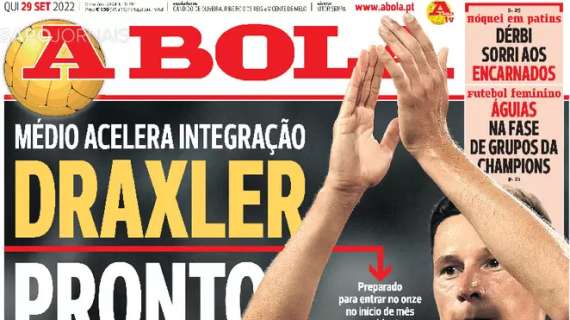 Le aperture portoghesi - Draxler scalda i motori. Il Benfica si scaglia contro la Federazione
