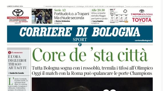 Il Corriere di Bologna in apertura sul match contro la Roma: "Core de 'sta città"