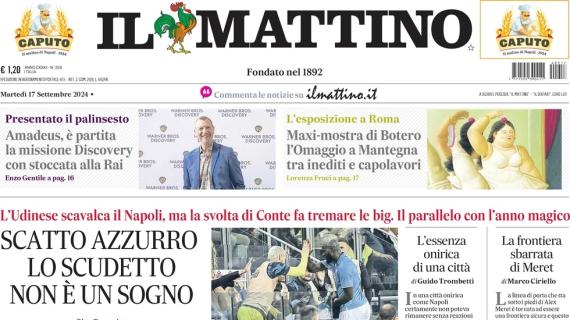 Il Mattino in apertura: "Scatto Napoli, lo Scudetto non è un sogno. Udinese sopra"