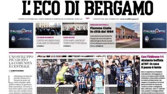 L'Eco di Bergamo in apertura: "Atalanta beffata al 94': in casa il passo è lento"