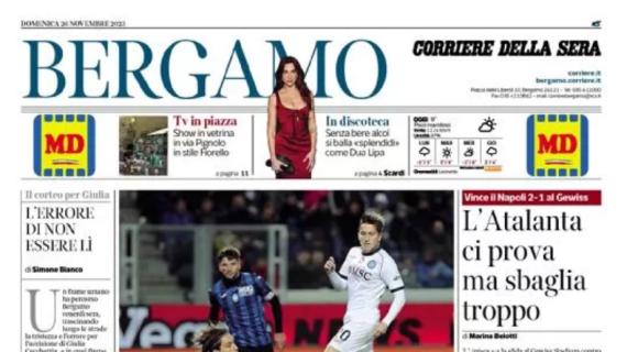 Corriere della Sera-Bergamo: "L'Atalanta ci prova ma sbaglia troppo"