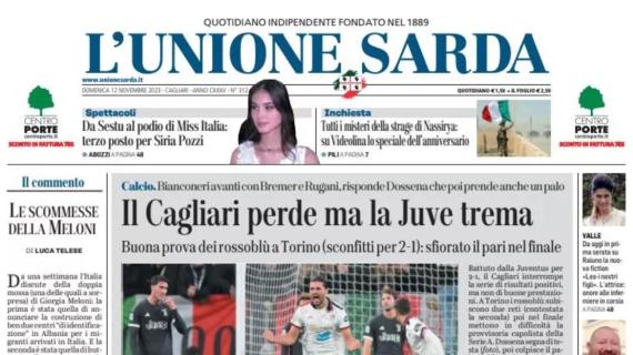 L'Unione Sarda: "Il Cagliari perde ma la Juventus trema"