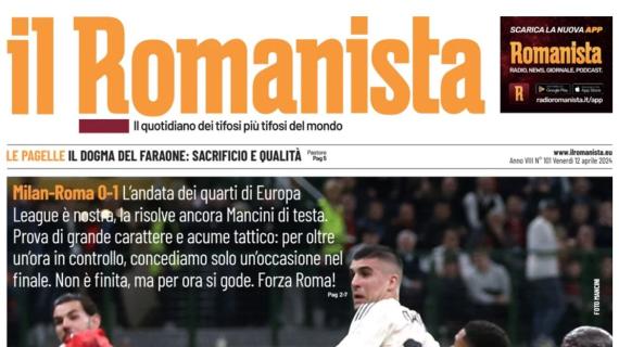 Il Romanista titola sulla vittoria in Europa League a San Siro: “Roma ce se fà”