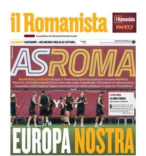 La Roma inizia un nuovo percorso in campo europeo. Il Romanista: "Europa nostra"