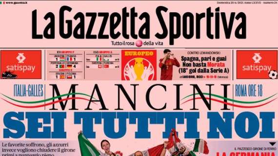 L'apertura de La Gazzetta dello Sport sulla Nazionale: "Mancini, sei tutti noi"