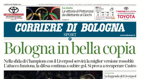 Antivigilia di Champions. Il Corriere di Bologna sul match di Anfield: "Bologna in bella copia"