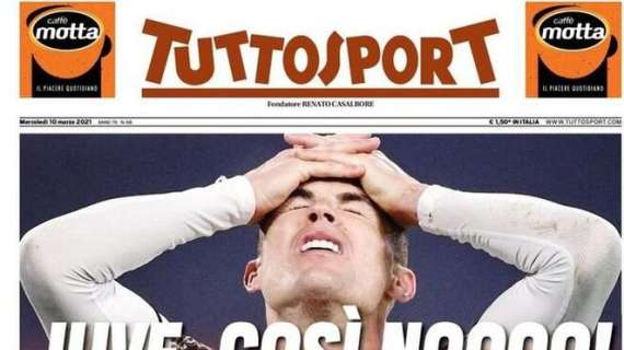 Juve eliminata dalla Champions, Tuttosport in apertura: "Juve, così noooo!"