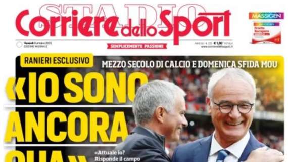 L'apertura del Corriere dello Sport: "Io sono ancora qua". Intervista a Ranieri