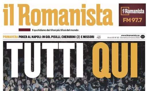 Stasera Roma-Juventus, Il Romanista titola: "Tutti qui"