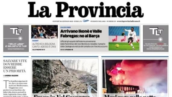 La Provincia di Como titola: "Arrivano Ikoné e Valle. Fabregas: no al Barça"